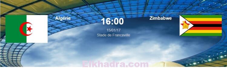 CAN 2017 EN DIRECT / LIVE. ALGÉRIE - ZIMBABWE CAN 2017 - 15 JANVIER 2017 1