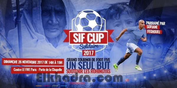TOURNOI DE SOLIDARITÉ AU PROFIT DES ROHINGYAS Feghouli parraine la SIF Cup à Pari 1