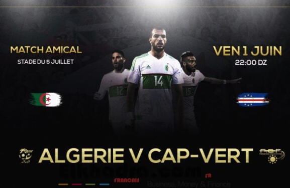 TV : Où voir Algérie - Cap Vert 01/06/2018 1