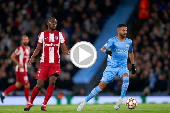 résumé Riyad Mahrez vs face à l’Atlético Madrid