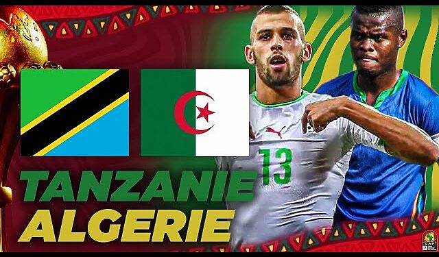 Tanzanie vs Algérie : Sur quelle chaine et à quelle heure voir le match en direct 1