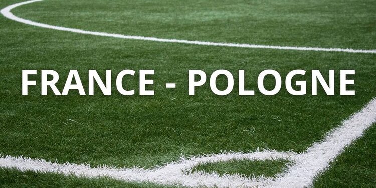 France vs Pologne Sur quelle chaîne TV voir le match en direct ce dimanche 1