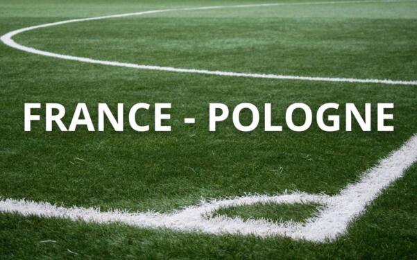 France vs Pologne Sur quelle chaîne TV voir le match en direct ce dimanche