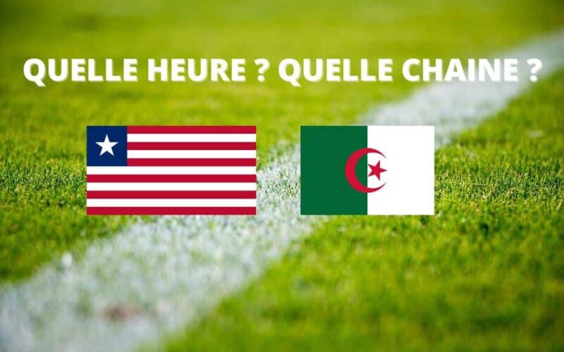 Ou voir Liberia vs Algérie chaine tv diffusion TV