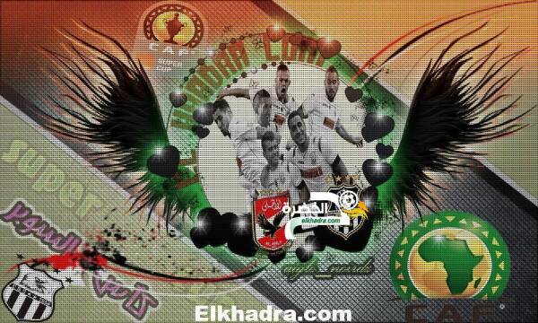 موعد و توقيت مباراة وفاق سطيف الجزائري و الاهلي المصري في كاس السوبر الافريقي 2015