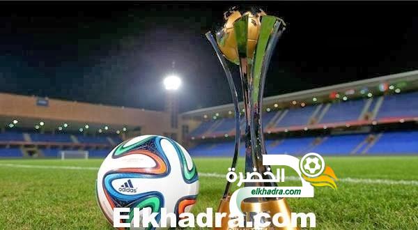رسميا.. كأس العالم للأندية ينتقل من المغرب الى الإمارات