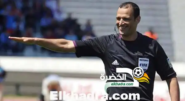 الحكم المغربي بوشعيب الأحرش لإدارة لقاء إتحاد الجزائر و وفاق سطيف