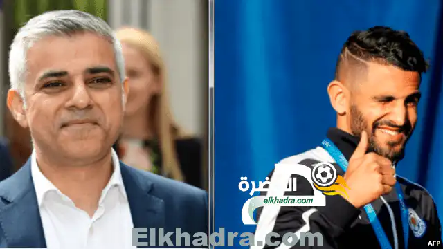 صادق خان عمدة لندن : رياض محرز رفع رأس الجزائر والعرب والمسلمين عاليا