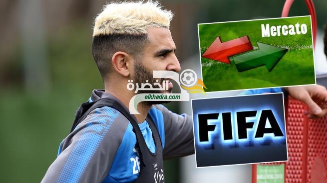 "فيفا" قد يمنع محرز من الانتقال إلى متصدر الدوري الإنكليزي! 4