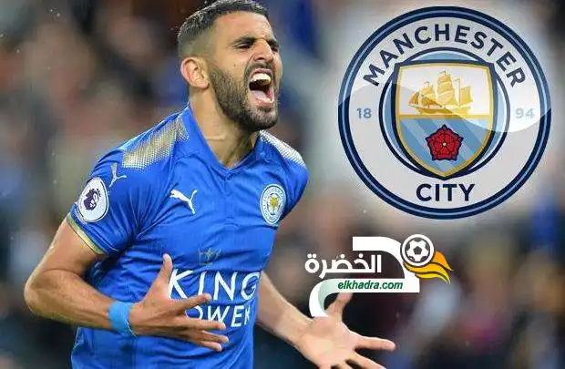 رياض محرز يجتاز الفحص الطبي بنجاح والليلة اعلان انتقاله لـ مانشستر سيتي