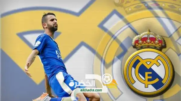 ريال مدريد يستهدف التعاقد مع الدولي الجزائري رياض محرز.