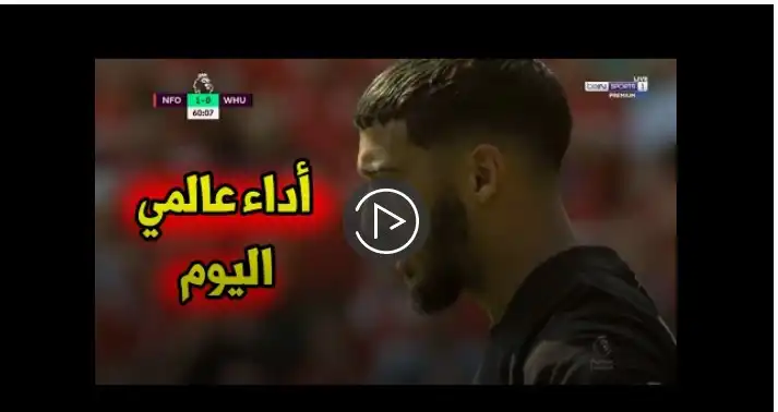 شاهد كل ما فعله سعيد بن رحمة في مباراة اليوم أمام نوتينغهام فورست